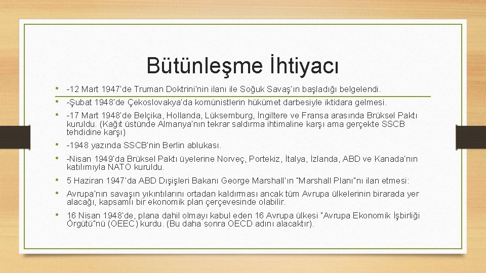 Bütünleşme İhtiyacı • -12 Mart 1947’de Truman Doktrini’nin ilanı ile Soğuk Savaş’ın başladığı belgelendi.