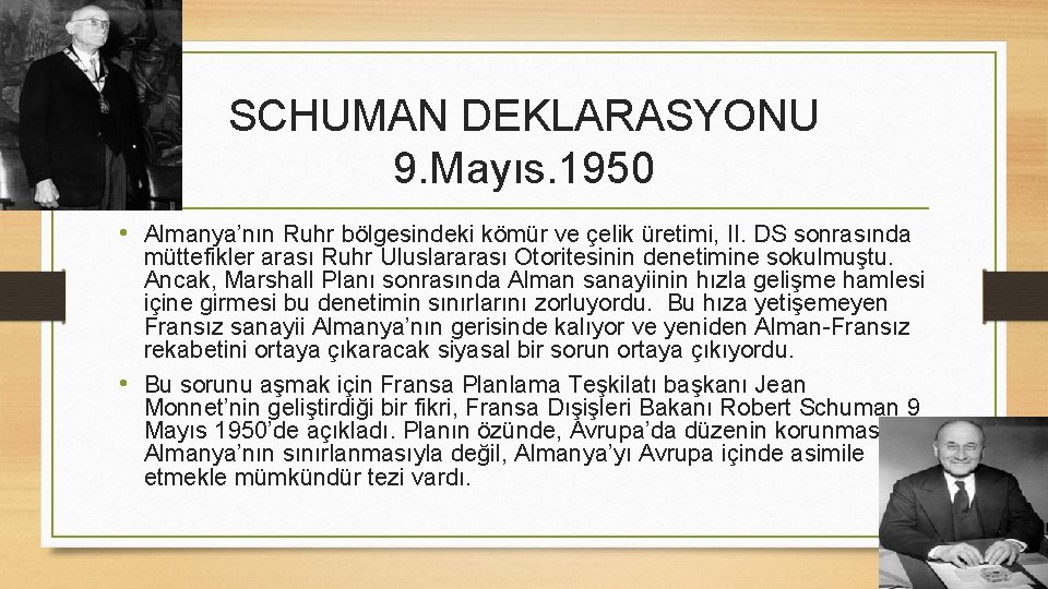 SCHUMAN DEKLARASYONU 9. Mayıs. 1950 • Almanya’nın Ruhr bölgesindeki kömür ve çelik üretimi, II.