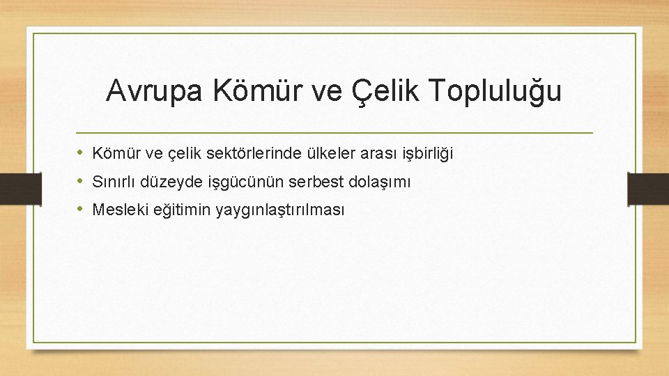 Avrupa Kömür ve Çelik Topluluğu • Kömür ve çelik sektörlerinde ülkeler arası işbirliği •