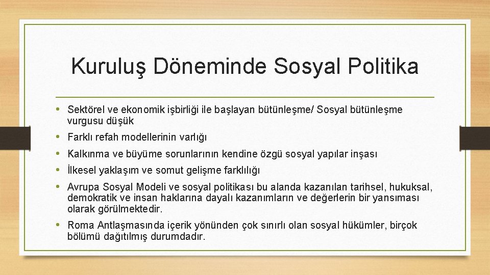 Kuruluş Döneminde Sosyal Politika • Sektörel ve ekonomik işbirliği ile başlayan bütünleşme/ Sosyal bütünleşme