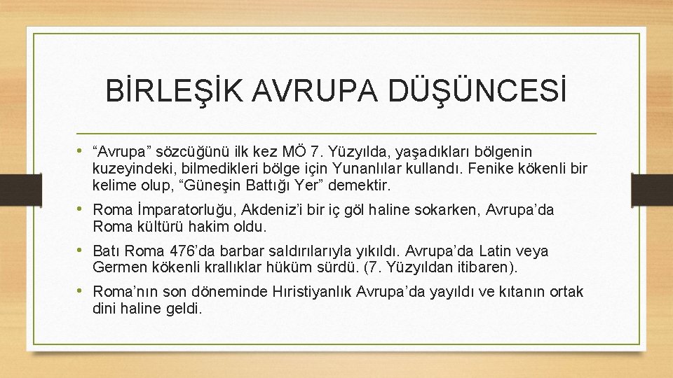 BİRLEŞİK AVRUPA DÜŞÜNCESİ • “Avrupa” sözcüğünü ilk kez MÖ 7. Yüzyılda, yaşadıkları bölgenin kuzeyindeki,