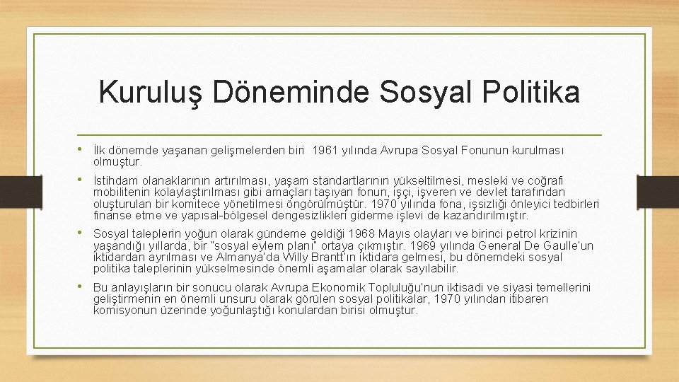 Kuruluş Döneminde Sosyal Politika • İlk dönemde yaşanan gelişmelerden biri 1961 yılında Avrupa Sosyal