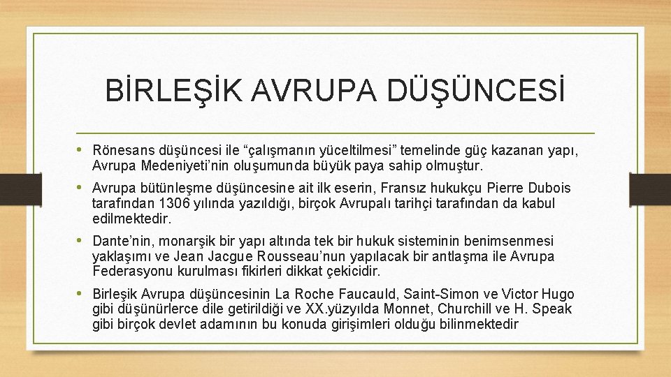 BİRLEŞİK AVRUPA DÜŞÜNCESİ • Rönesans düşüncesi ile “çalışmanın yüceltilmesi” temelinde güç kazanan yapı, Avrupa