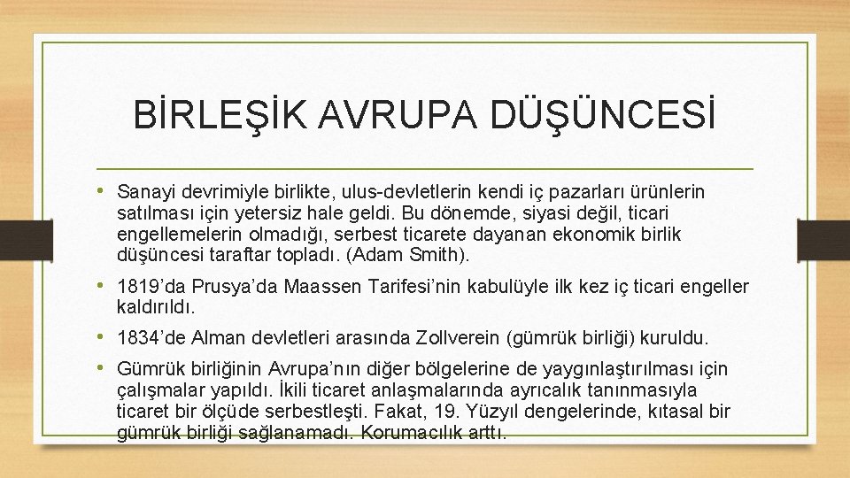 BİRLEŞİK AVRUPA DÜŞÜNCESİ • Sanayi devrimiyle birlikte, ulus-devletlerin kendi iç pazarları ürünlerin satılması için