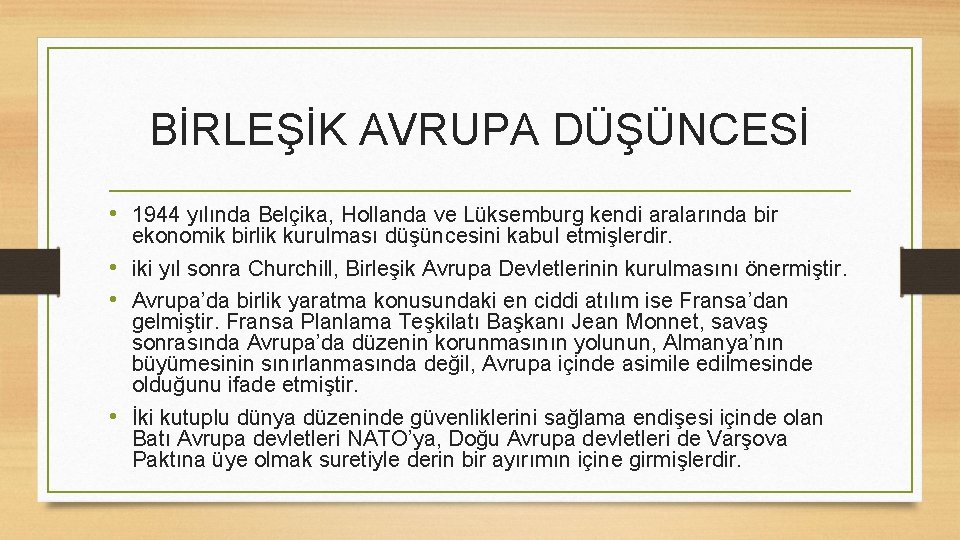 BİRLEŞİK AVRUPA DÜŞÜNCESİ • 1944 yılında Belçika, Hollanda ve Lüksemburg kendi aralarında bir ekonomik