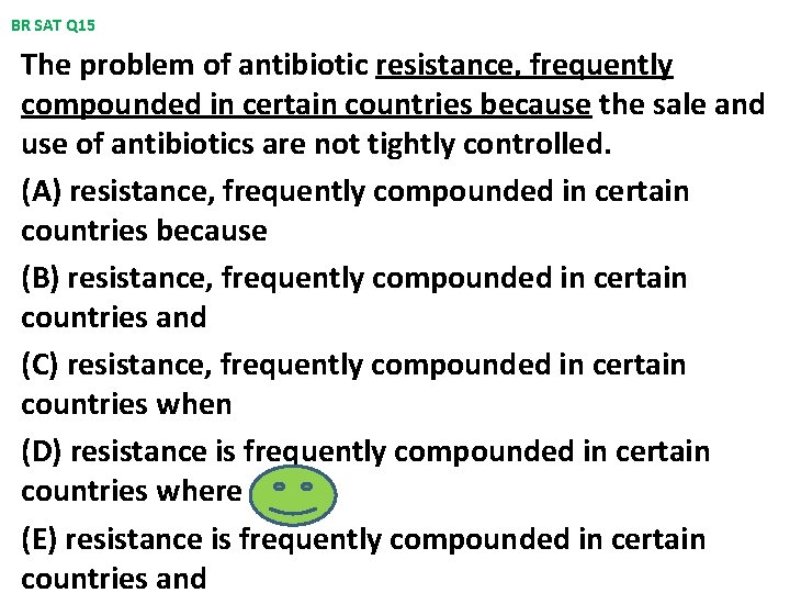 BR SAT Q 15 The problem of antibiotic resistance, frequently compounded in certain countries