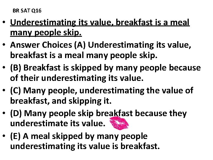 BR SAT Q 16 • Underestimating its value, breakfast is a meal many people