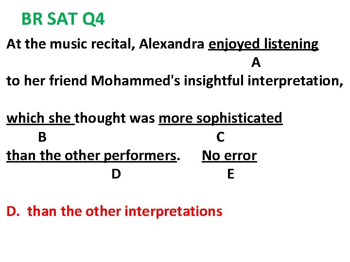 BR SAT Q 4 At the music recital, Alexandra enjoyed listening A to her