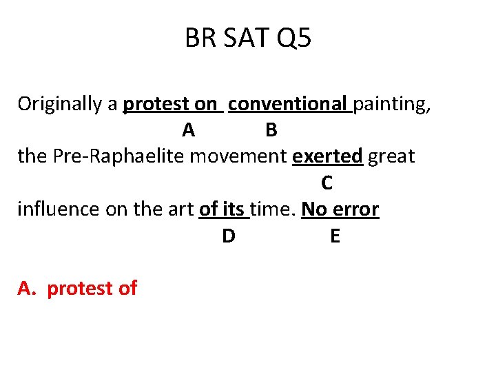 BR SAT Q 5 Originally a protest on conventional painting, A B the Pre-Raphaelite