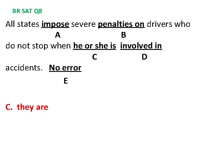 BR SAT Q 8 All states impose severe penalties on drivers who A B