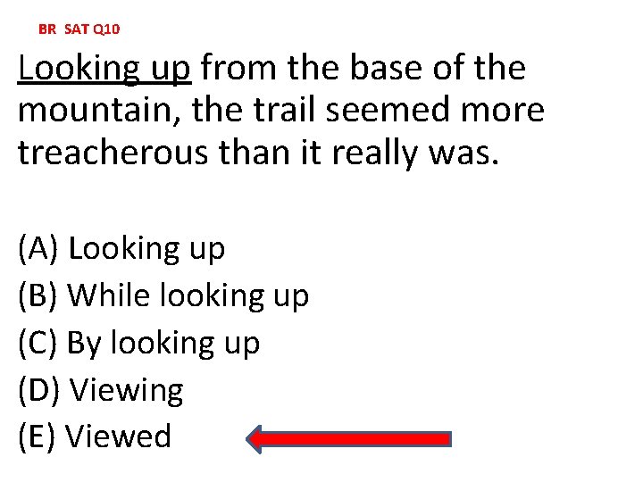 BR SAT Q 10 Looking up from the base of the mountain, the trail