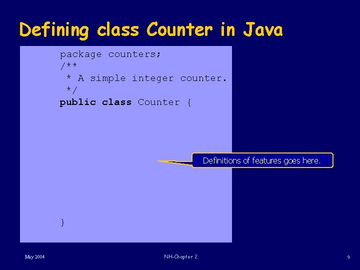 Defining class Counter in Java package counters; /** * A simple integer counter. */