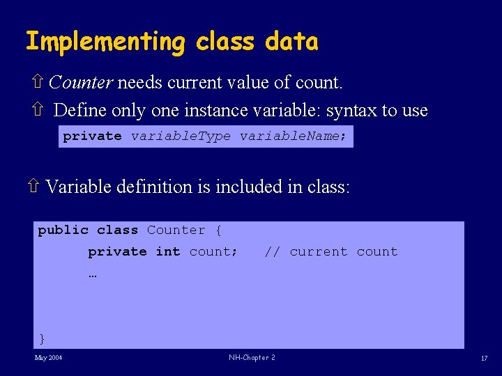 Implementing class data ñ Counter needs current value of count. ñ Define only one