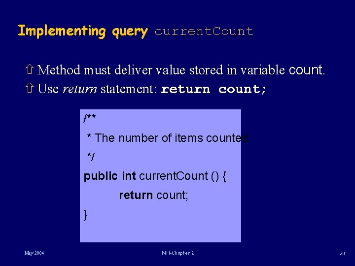Implementing query current. Count ñ Method must deliver value stored in variable count. ñ