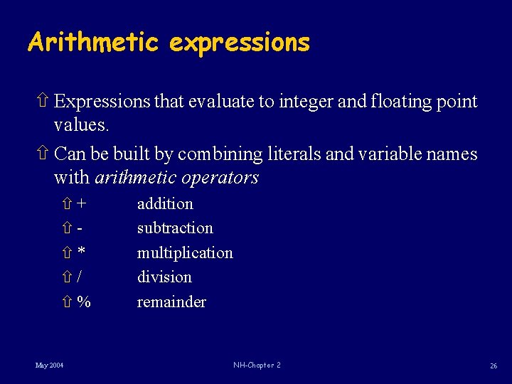 Arithmetic expressions ñ Expressions that evaluate to integer and floating point values. ñ Can