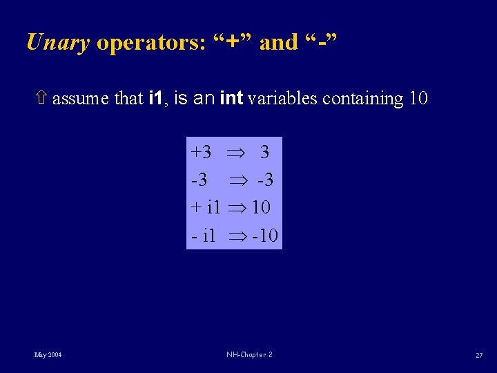 Unary operators: “+” and “-” ñ assume that i 1, is an int variables