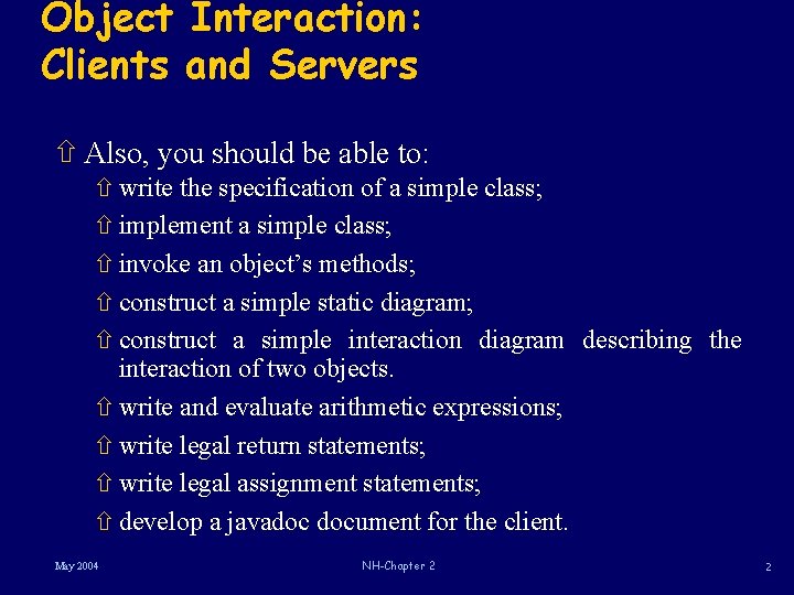 Object Interaction: Clients and Servers ñ Also, you should be able to: ñ write