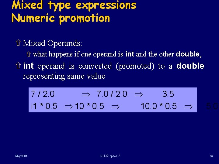 Mixed type expressions Numeric promotion ñ Mixed Operands: ñ what happens if one operand