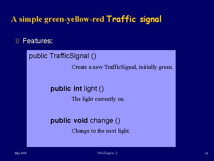 A simple green-yellow-red Traffic signal ñ Features: public Traffic. Signal () Create a new