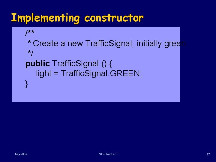 Implementing constructor /** * Create a new Traffic. Signal, initially green. */ public Traffic.