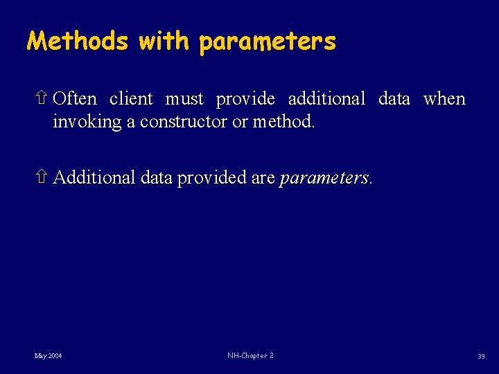 Methods with parameters ñ Often client must provide additional data when invoking a constructor