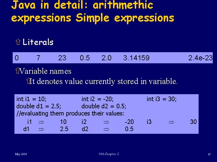 Java in detail: arithmethic expressions Simple expressions ñ Literals 0 7 23 0. 5