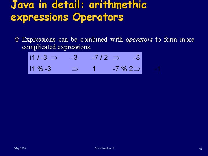 Java in detail: arithmethic expressions Operators ñ Expressions can be combined with operators to