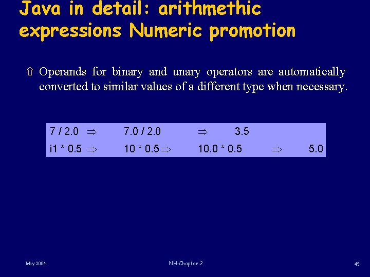 Java in detail: arithmethic expressions Numeric promotion ñ Operands for binary and unary operators