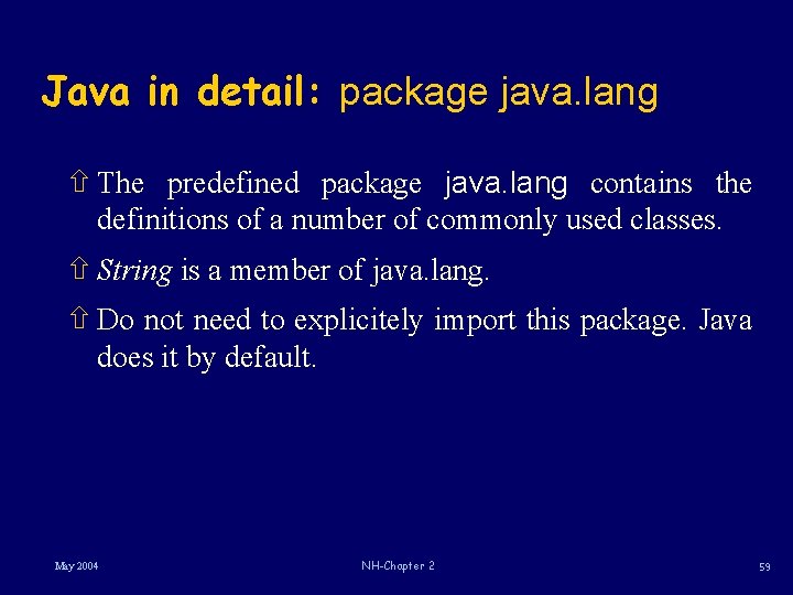 Java in detail: package java. lang ñ The predefined package java. lang contains the