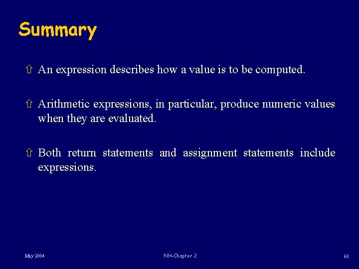 Summary ñ An expression describes how a value is to be computed. ñ Arithmetic