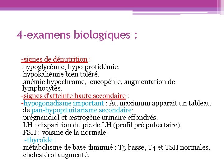 4 -examens biologiques : -signes de dénutrition : . hypoglycémie, hypo protidémie. . hypokaliémie