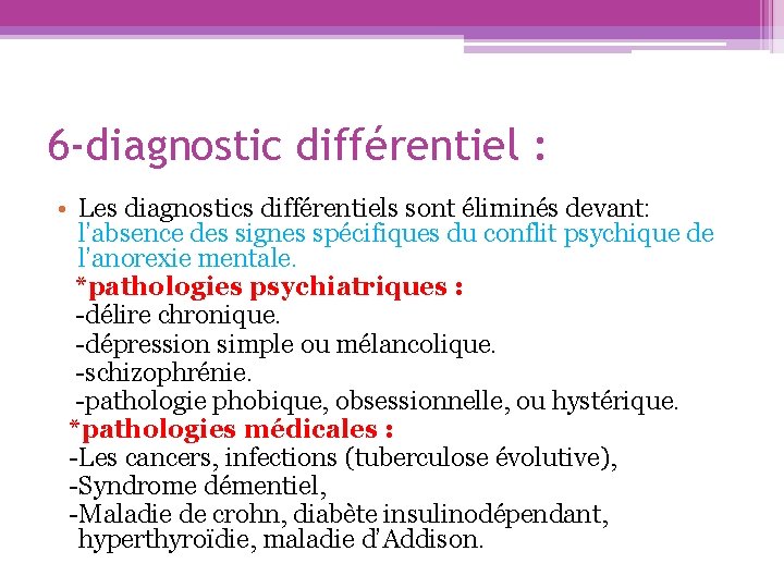 6 -diagnostic différentiel : • Les diagnostics différentiels sont éliminés devant: l’absence des signes