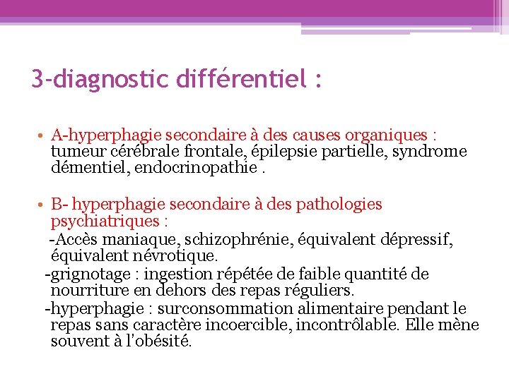 3 -diagnostic différentiel : • A-hyperphagie secondaire à des causes organiques : tumeur cérébrale