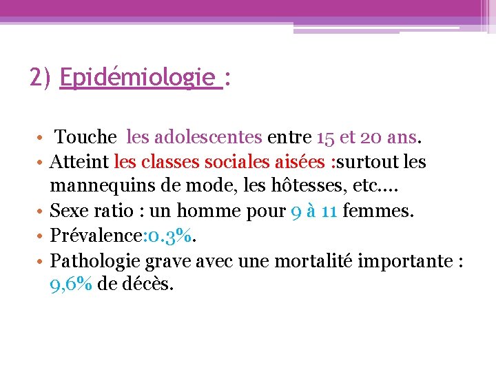 2) Epidémiologie : • Touche les adolescentes entre 15 et 20 ans. • Atteint