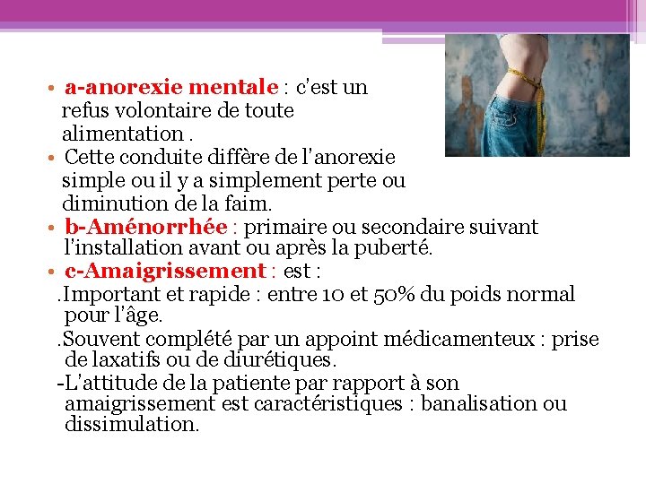  • a-anorexie mentale : c’est un refus volontaire de toute alimentation. • Cette