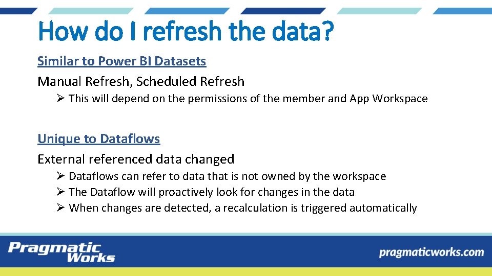 How do I refresh the data? Similar to Power BI Datasets Manual Refresh, Scheduled How do I refresh the data? Similar to Power BI Datasets Manual Refresh, Scheduled