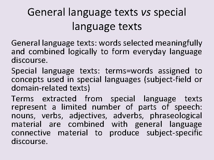 General language texts vs special language texts General language texts: words selected meaningfully and