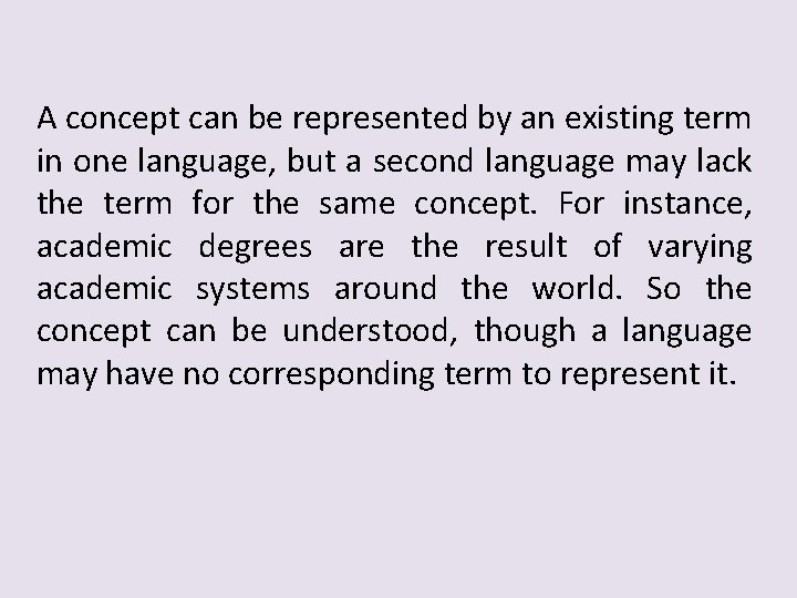 A concept can be represented by an existing term in one language, but a