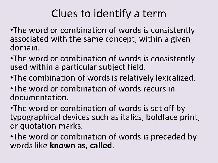 Clues to identify a term • The word or combination of words is consistently