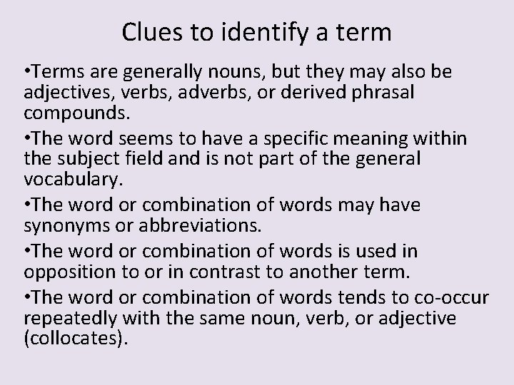 Clues to identify a term • Terms are generally nouns, but they may also