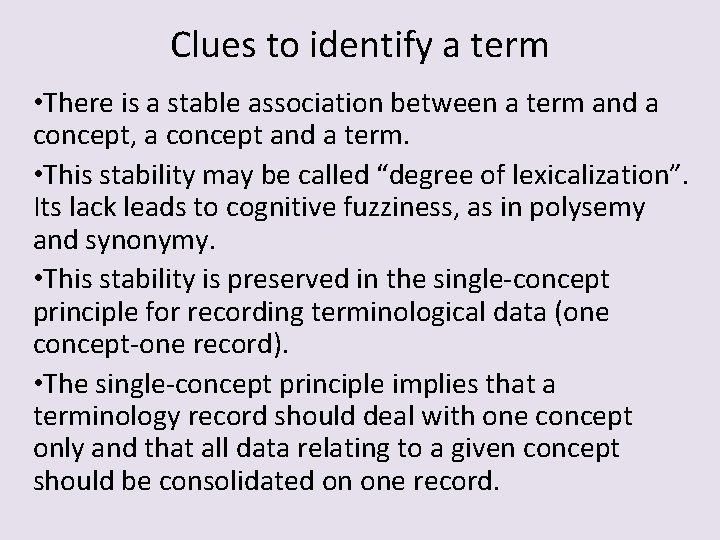 Clues to identify a term • There is a stable association between a term