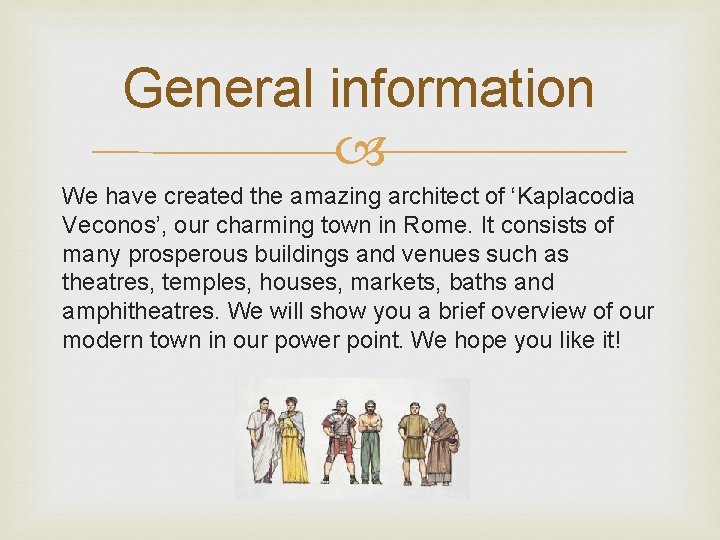 General information We have created the amazing architect of ‘Kaplacodia Veconos’, our charming town
