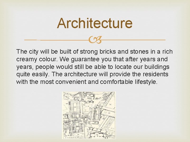 Architecture The city will be built of strong bricks and stones in a rich