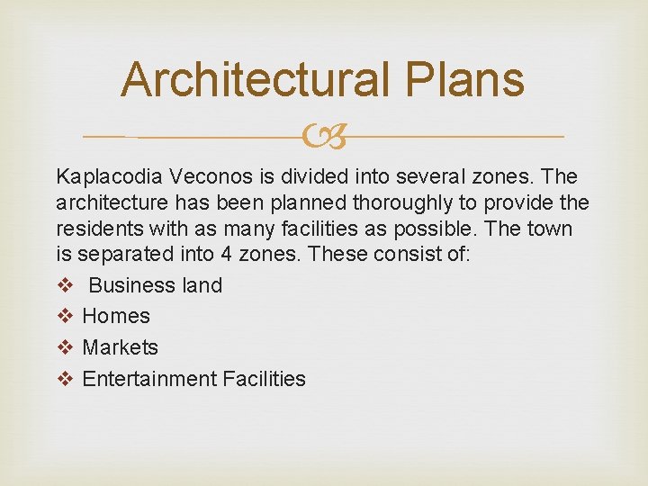 Architectural Plans Kaplacodia Veconos is divided into several zones. The architecture has been planned