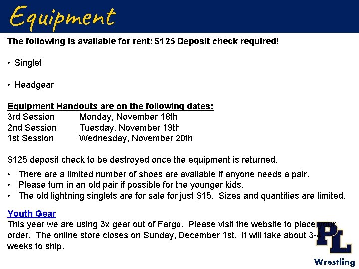 Equipment The following is available for rent: $125 Deposit check required! • Singlet •