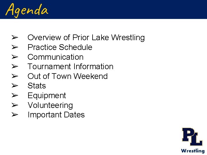 Agenda ➢ Overview of Prior Lake Wrestling ➢ Practice Schedule ➢ Communication ➢ Tournament