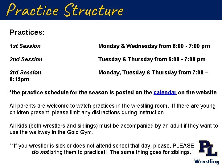 Practice Structure Practices: 1 st Session Monday & Wednesday from 6: 00 - 7: