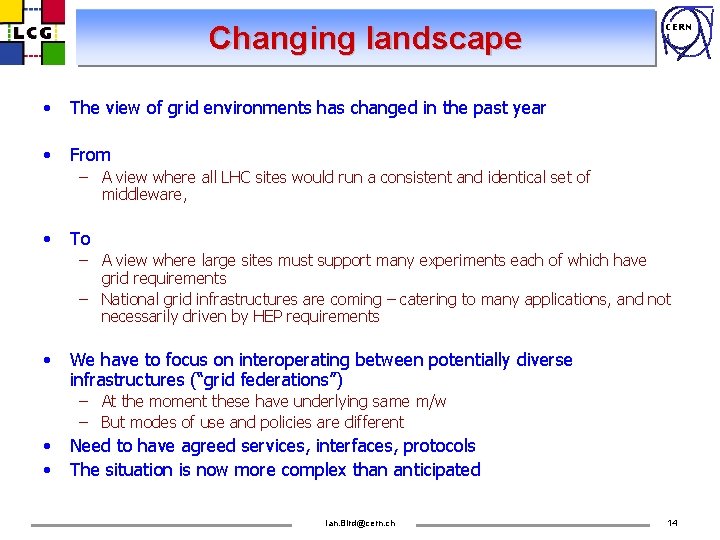 Changing landscape • The view of grid environments has changed in the past year