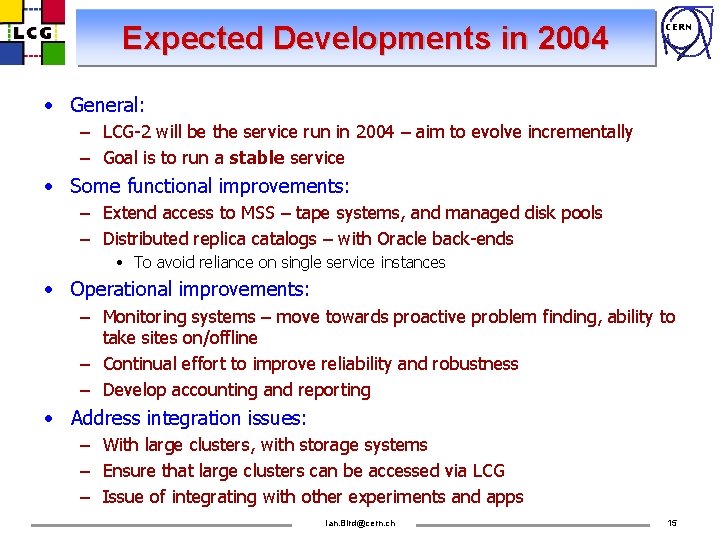 Expected Developments in 2004 CERN • General: – LCG-2 will be the service run