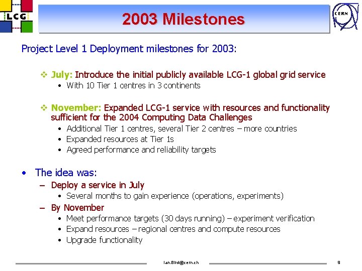 2003 Milestones CERN Project Level 1 Deployment milestones for 2003: v July: Introduce the